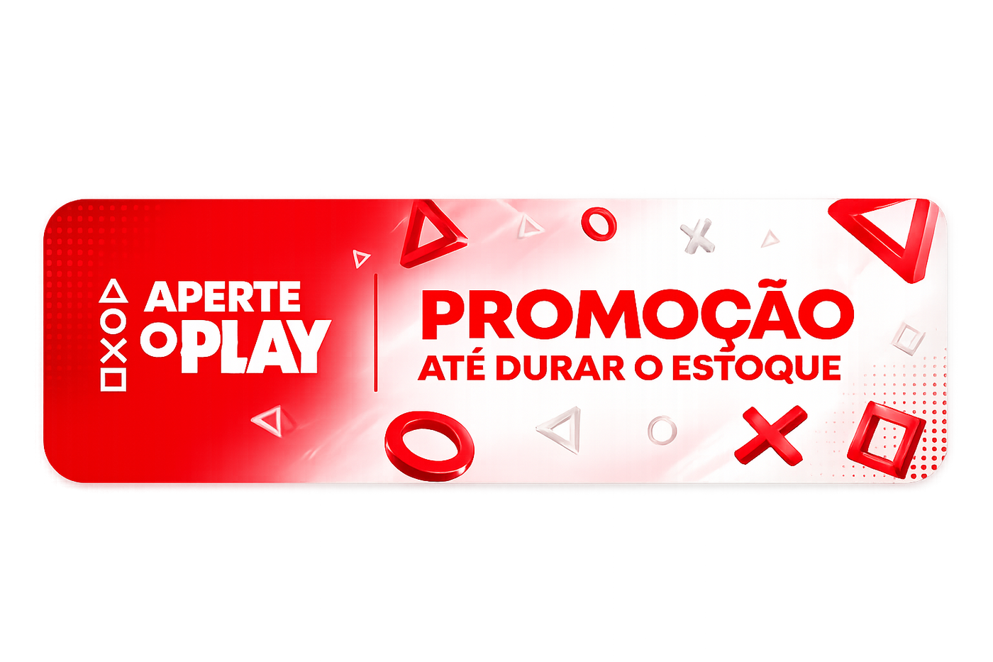 Promoção até durar o estoque